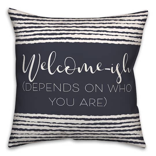 18" x 18" Welcome-ish Throw Pillow